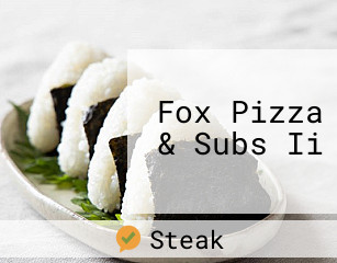 Fox Pizza & Subs Ii