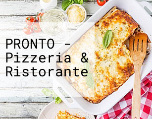 PRONTO - Pizzeria & Ristorante