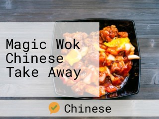 Magic Wok Chinese Take Away