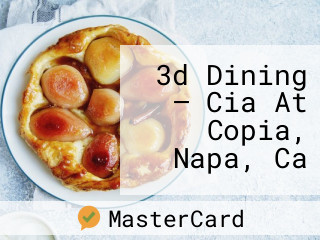 3d Dining — Cia At Copia, Napa, Ca