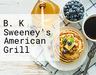 B. K Sweeney's American Grill