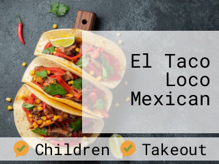 El Taco Loco Mexican