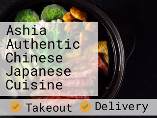 Ashia Authentic Chinese Japanese Cuisine
