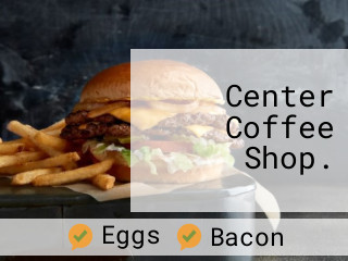 Center Coffee Shop.