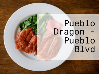 Pueblo Dragon - Pueblo Blvd