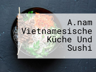 A.nam Vietnamesische Küche Und Sushi