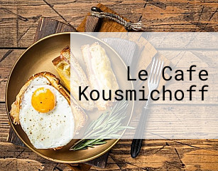 Le Cafe Kousmichoff