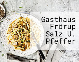 Gasthaus Frörup Salz U. Pfeffer