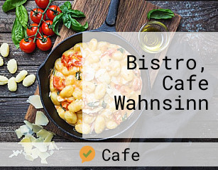 Bistro, Cafe Wahnsinn
