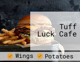 Tuff  Luck Cafe