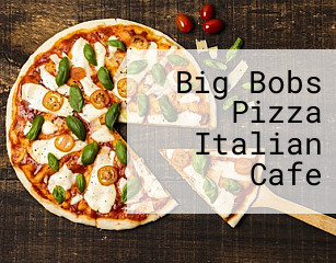 Big Bobs Pizza Italian Cafe