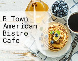 B Town American Bistro Cafe