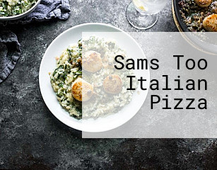 Sams Too Italian Pizza