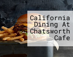 California Dining At Chatsworth Cafe