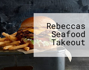 Rebeccas Seafood Takeout