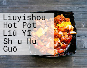 Liuyishou Hot Pot Liú Yī Shǒu Huǒ Guō