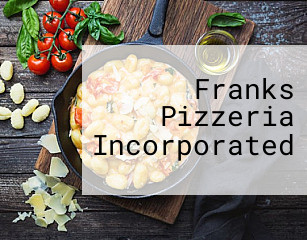 Franks Pizzeria Incorporated