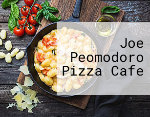 Joe Peomodoro Pizza Cafe