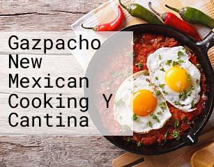 Gazpacho New Mexican Cooking Y Cantina