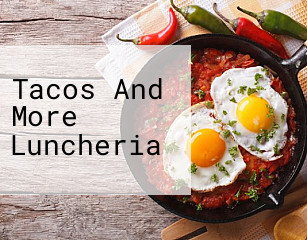 Tacos And More Luncheria