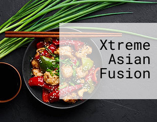 Xtreme Asian Fusion
