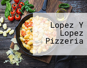 Lopez Y Lopez Pizzeria
