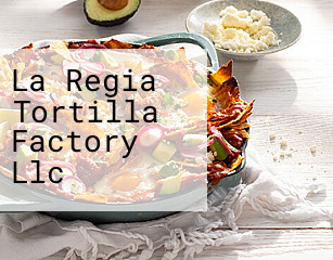 La Regia Tortilla Factory Llc