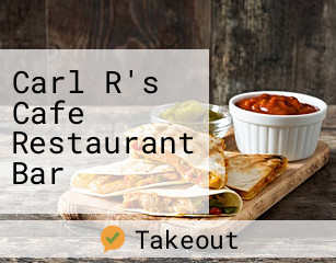 Carl R's Cafe Restaurant Bar