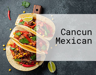 Cancun Mexican