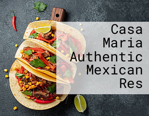 Casa Maria Authentic Mexican Res
