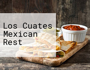 Los Cuates Mexican Rest