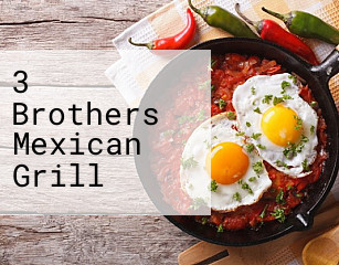 3 Brothers Mexican Grill