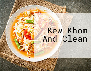 Kew Khom And Clean