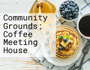 Community Grounds: Coffee Meeting House