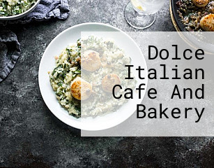 Dolce Italian Cafe And Bakery