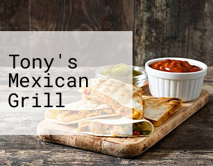 Tony's Mexican Grill