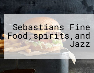Sebastians Fine Food,spirits,and Jazz