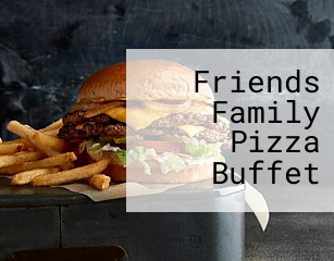 Friends Family Pizza Buffet