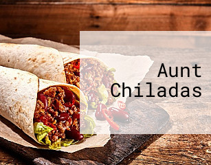 Aunt Chiladas