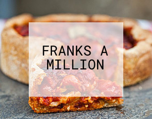 FRANKS A MILLION
