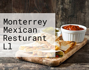 Monterrey Mexican Resturant Ll