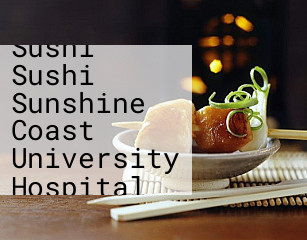Sushi Sushi Sunshine Coast University Hospital