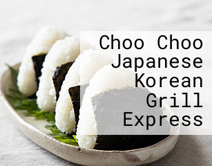 Choo Choo Japanese Korean Grill Express