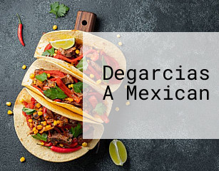 Degarcias A Mexican