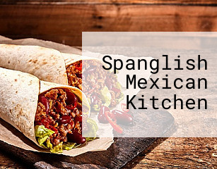 Spanglish Mexican Kitchen