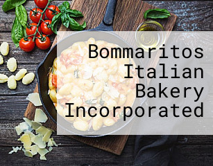 Bommaritos Italian Bakery Incorporated