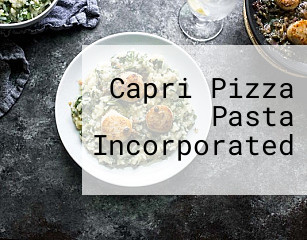 Capri Pizza Pasta Incorporated