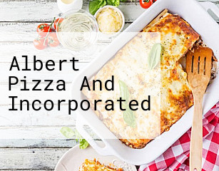 Albert Pizza And Incorporated