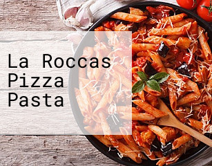 La Roccas Pizza Pasta