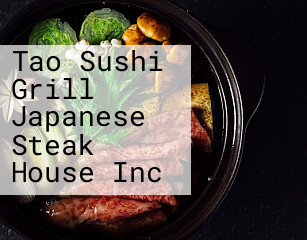 Tao Sushi Grill Japanese Steak House Inc